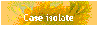 Case isolate